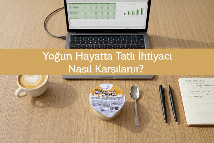 Yoğun Hayatta Tatlı İhtiyacı Nasıl Karşılanır? 