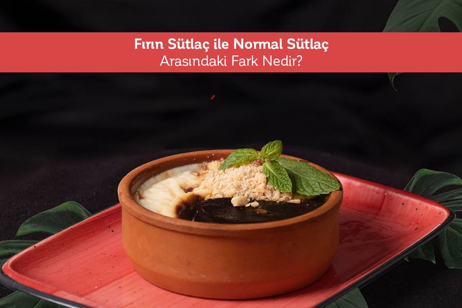 Fırın Sütlaç ile Normal Sütlaç Arasındaki Fark Nedir? 