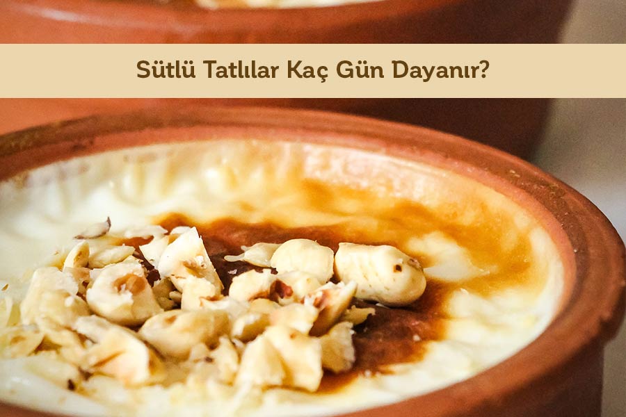 Sütlü Tatlılar Kaç Gün Dayanır? 